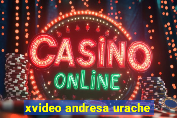 xvideo andresa urache